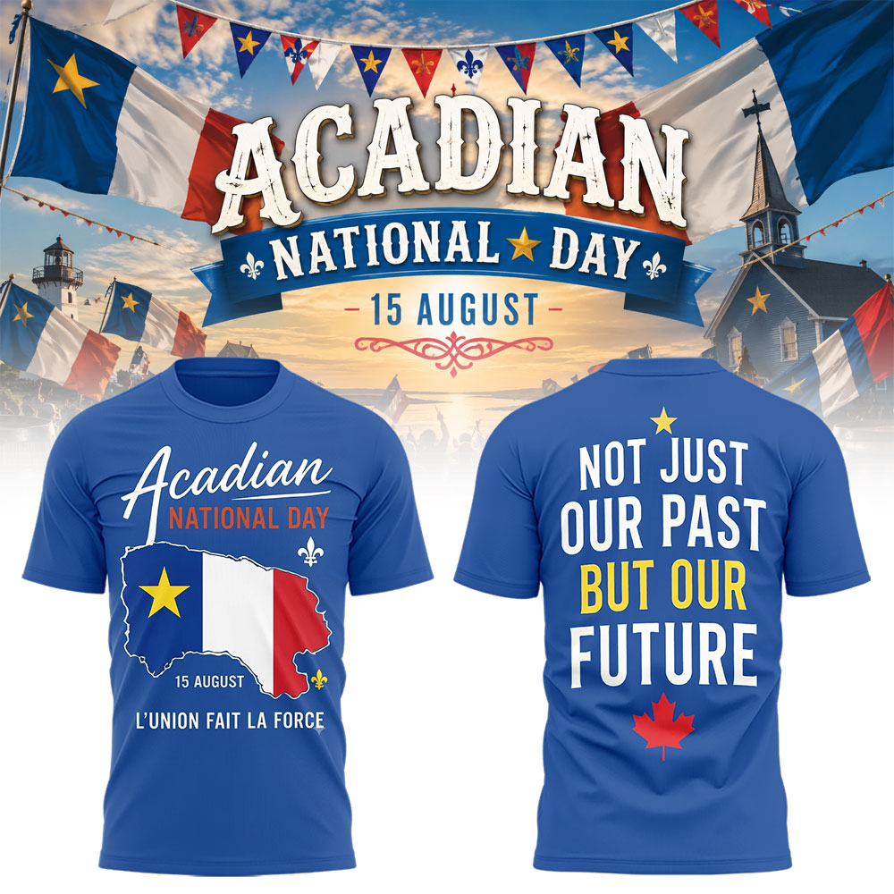 Limited Edition Happy National Acadian Day 2026 Shirt-LL260829007